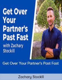 Zachary Stockill - Get Over Your Partner's Past Fast