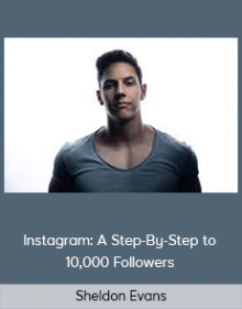 Sheldon Evans - Instagram: A Step-By-Step to 10 000 Followers