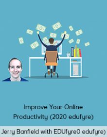 Jerry Banfield with EDUfyre - Improve Your Online Productivity (2020 edufyre)