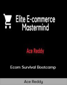 Ace Reddy – Ecom Survival Bootcamp