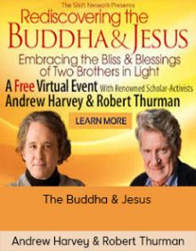 Andrew Harvey & Robert Thurman - The Buddha & Jesus