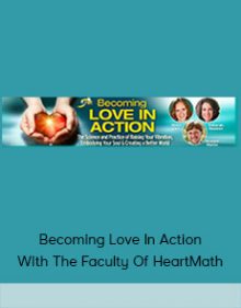 Becoming Love In Action With The Faculty Of HeartMath