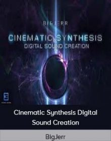 BigJerr - Cinematic Synthesis Digital Sound Creation