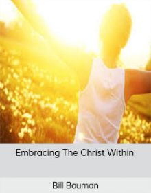 Bill Bauman - Embracing The Christ Within