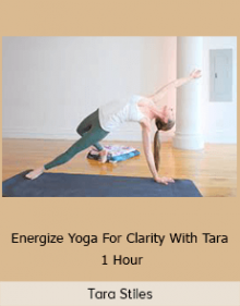 Tara Stiles - Energize Yoga For Clarity With Tara - 1 Hour