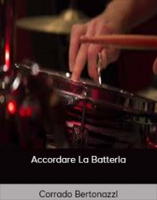 Corrado Bertonazzi - Accordare La Batteria