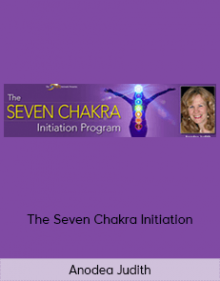 Anodea Judith - The Seven Chakra Initiation