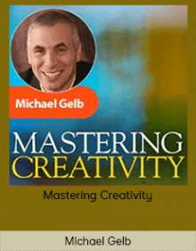 Mastering Creativity - Michael Gelb