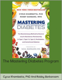 Cyrus Khambatta, PhD And Robby Barbaro - The Mastering Diabetes Program