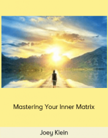 Joey Klein - Mastering Your Inner Matrix