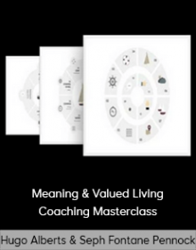 Hugo Alberts & Seph Fontane Pennock - Meaning & Valued Living Coaching Masterclass