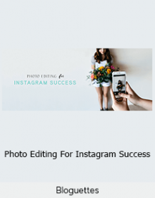 Bloguettes - Photo Editing For Instagram Success