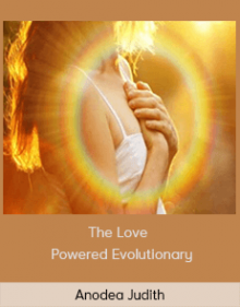 Anodea Judith - The Love - Powered Evolutionary