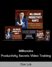 Dan Lok - Millionaire Productivity Secrets Video Training