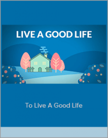 To Live a Good Life