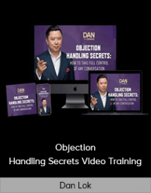 Dan Lok - Objection Handling Secrets Video Training