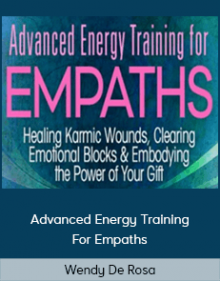 Wendy De Rosa - Advanced Energy Training For Empaths