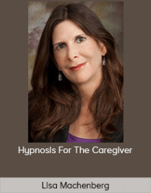 Lisa Machenberg - Hypnosis For The Caregiver