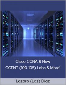 Lazaro (Laz) Diaz - Cisco CCNA & New CCENT (100-105) Labs & More!