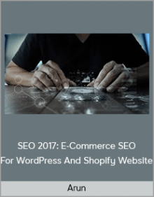 Arun - SEO 2017: E-Commerce SEO For WordPress And Shopify Website