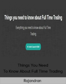 Rajandran R - Things You Need To Know About Full Time Trading