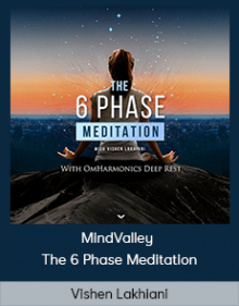 Vishen Lakhiani – MindValley – The 6 Phase Meditation