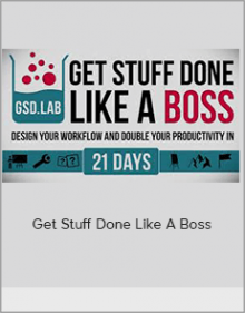 Get Stuff Done Like A Boss