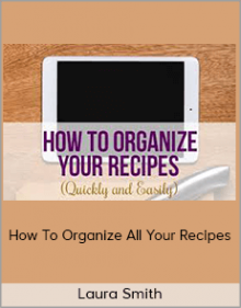 Laura Smith - How To Organize All Your Recipes