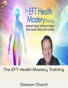 Dawson Church - The EFT Health Mastery Training