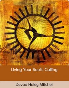 Devaa Haley Mitchell - Living Your Soul's Calling