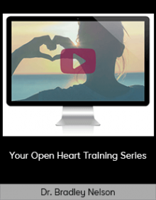 Dr. Bradley Nelson – Your Open Heart Training Series