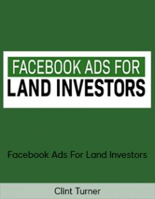 Clint Turner - Facebook Ads For Land Investors