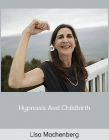 Lisa Machenberg - Hypnosis And Childbirth