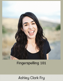 Ashley Clark Fry - Fingerspelling 101