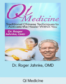 Qi Medicine - Dr. Roger Jahnke, OMD