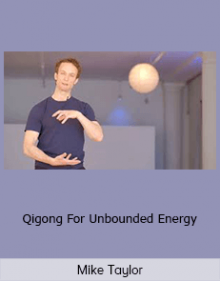 Mike Taylor - Qigong For Unbounded Energy