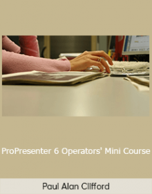 Paul Alan Clifford - ProPresenter 6 Operators' Mini Course