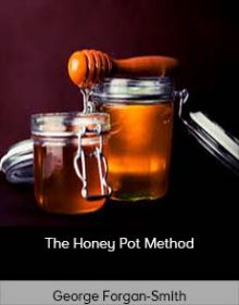 George Forgan-Smith - The Honey Pot Method