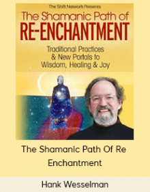 Hank Wesselman - The Shamanic Path Of Re - Enchantment