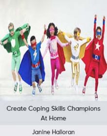 Janine Halloran - Create Coping Skills Champions At Home