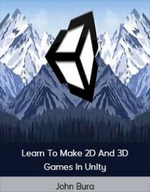 John Bura - Learn To Make 2D And 3D Games In Unity