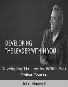 John Maxwell - Developing The Leader Within You Online Course