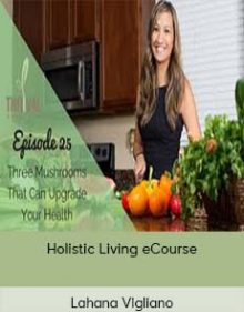 Lahana Vigliano - Holistic Living eCourse