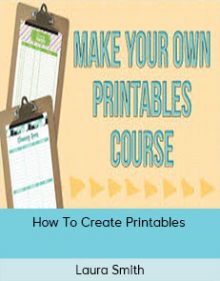 Laura Smith - How To Create Printables