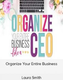 Laura Smith - Organize Your Entire Business