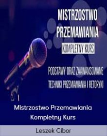 Leszek Cibor - Mistrzostwo Przemawiania - Kompletny Kurs