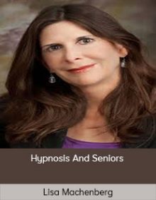 Lisa Machenberg - Hypnosis And Seniors