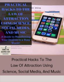 Practical Hacks To The Law Of Attraction Using Science, Social Media, And Music