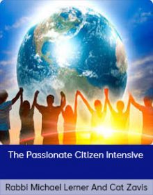 Rabbi Michael Lerner And Cat Zavis - The Passionate Citizen Intensive