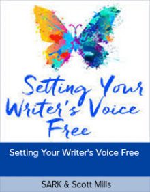 SARK & Scott Mills - Setting Your Writer's Voice Free